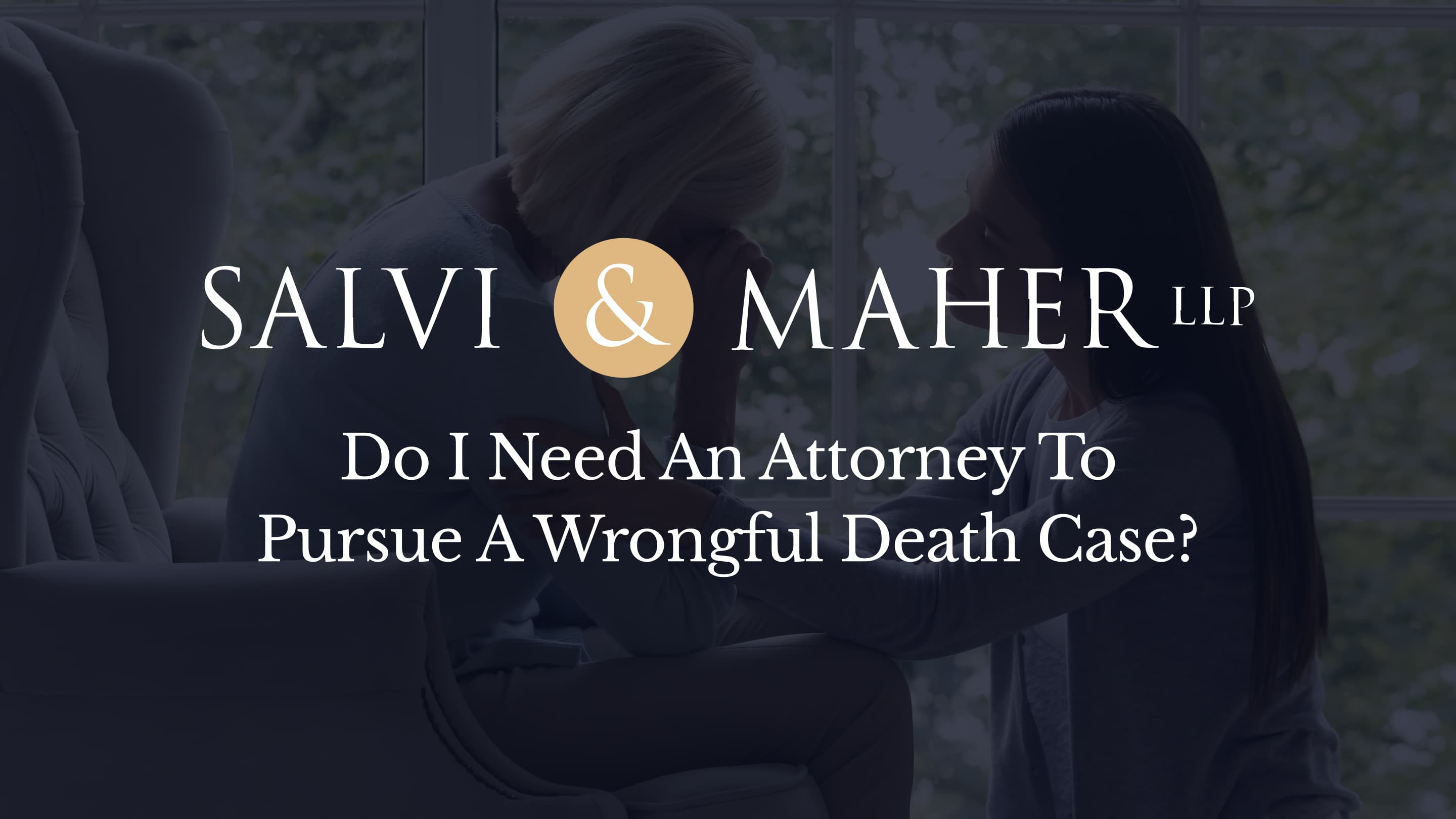 do I need an attorney to pursue a wrongful death case do I need an attorney to pursue a wrongful death case