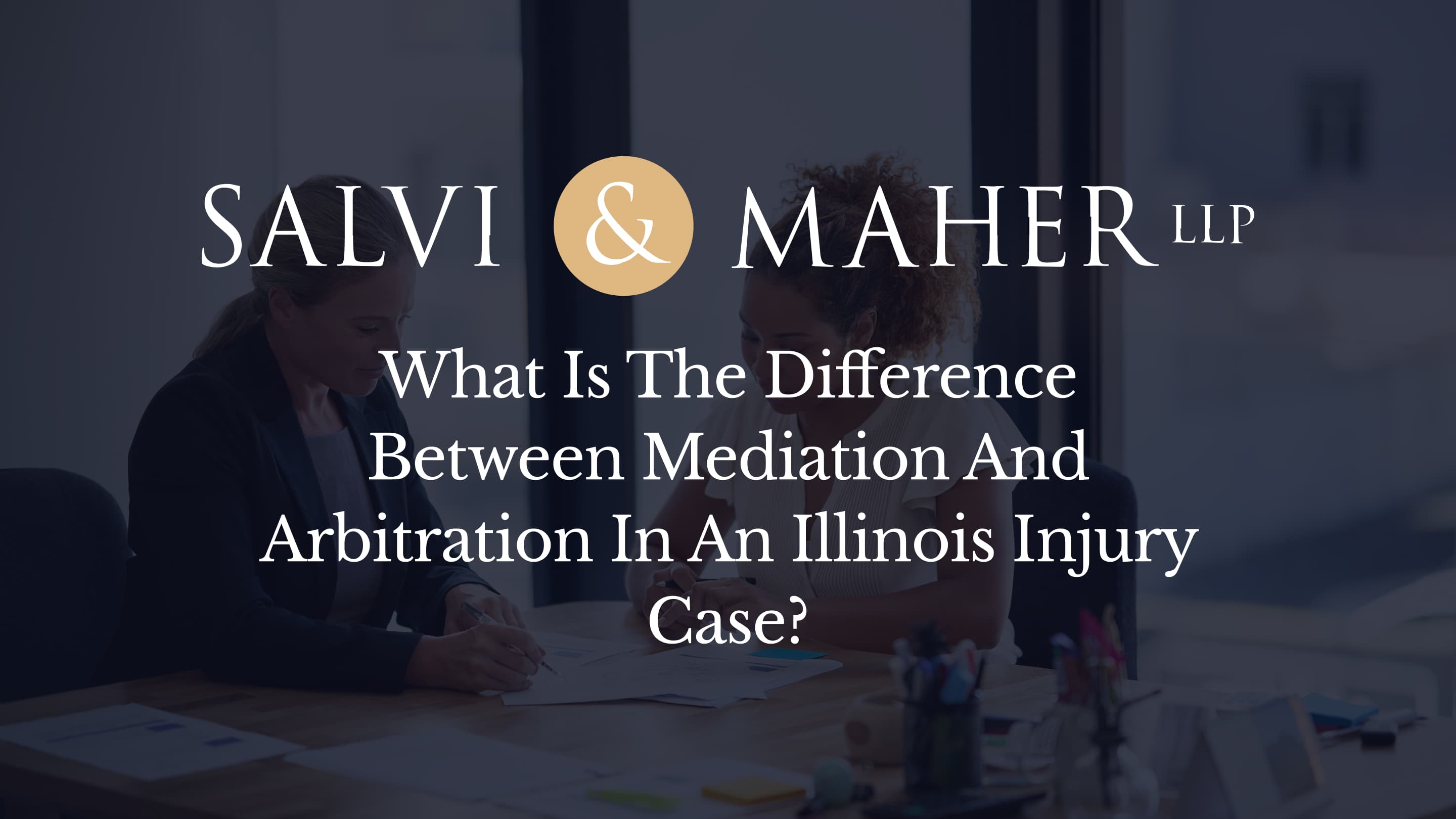what is the difference between mediation and arbitration in an illinois injury case what is the difference between mediation and arbitration in an illinois injury case